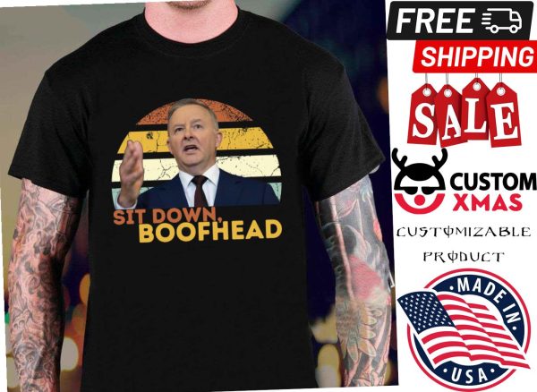 Sit Down Boofhead Funny Shirt