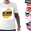 Sit Down Boofhead Shirt