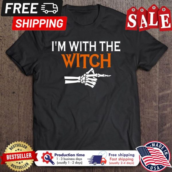 Skeleton im tiwh the witch halloween shirt