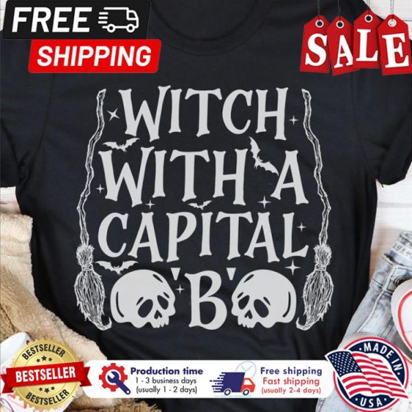 Skull Witch with a capital B halloween shirt