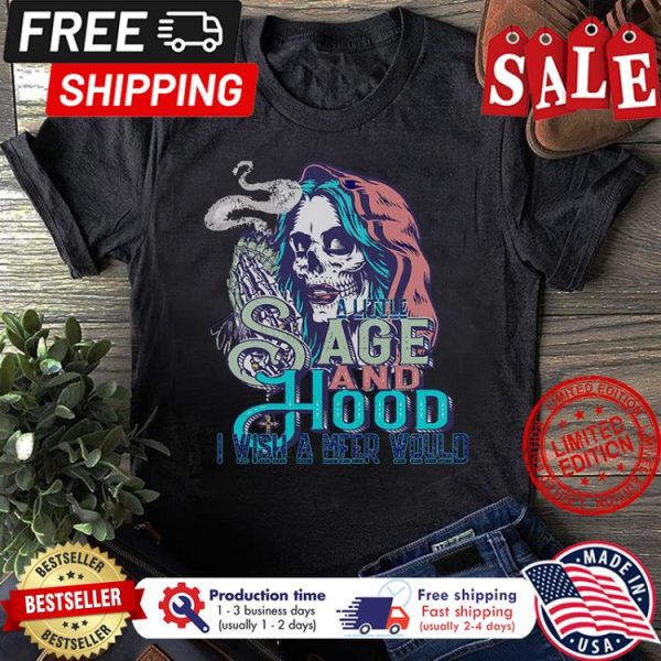 Skull girl sage and hood I wish a meer would halloween shirt