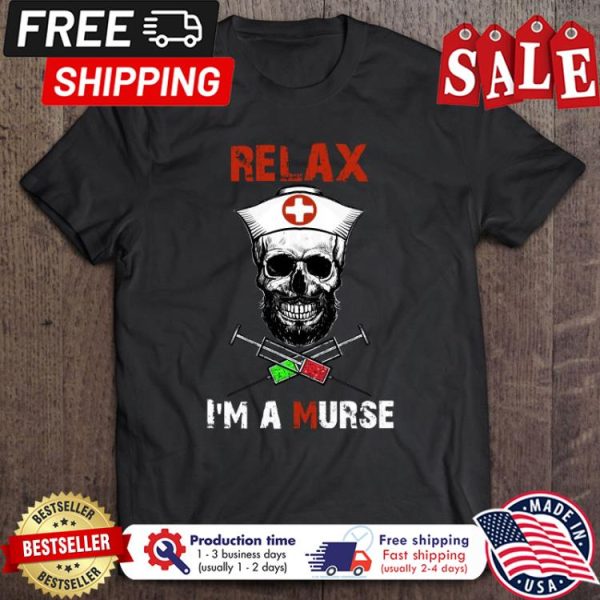 Skull nurse relax im a murse halloween shirt