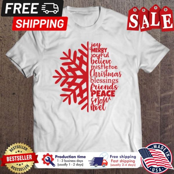 Snowflake joy merry joyful believe mistletoe christmas blessings friends peace snow noel shirt