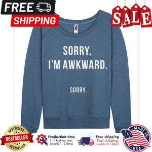Sorry im awkward sorry shirt 5