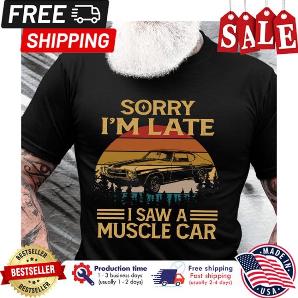 Sorry im late I saw a muscle car vintage shirt