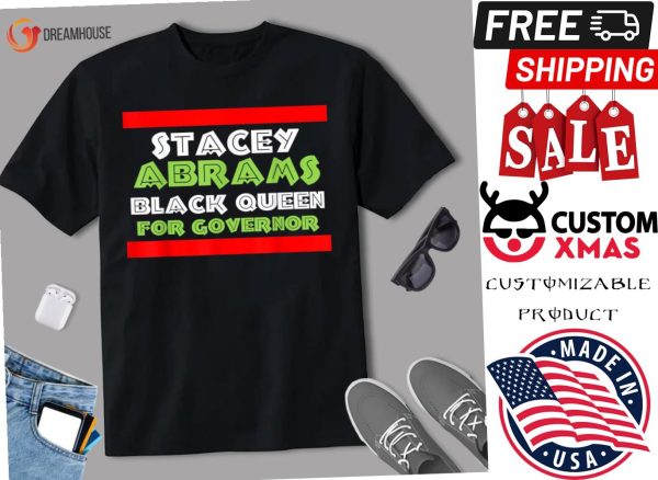 Stacey Abrams Black Queen For Governor Shirt