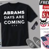 Stacey Abrams Days are coming Governor Shirt