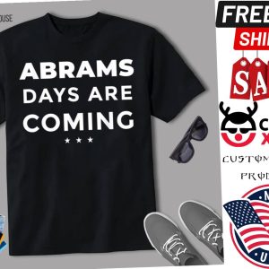 Stacey Abrams Days are coming Governor Shirt