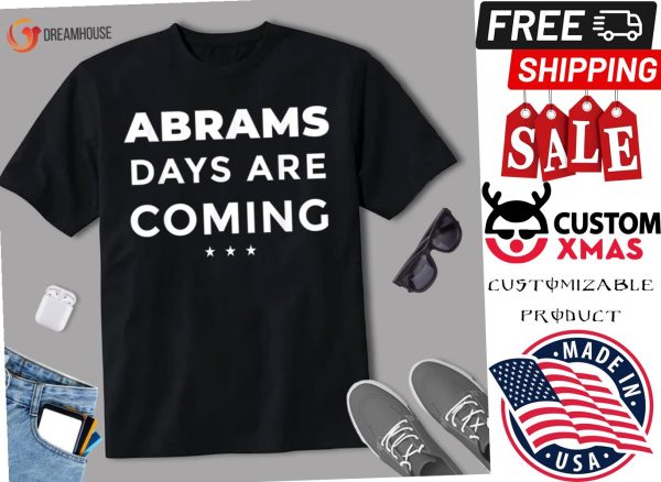 Stacey Abrams Days are coming Governor Shirt