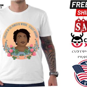 Stacey Abrams I Believe In The Power Of Words Shirt