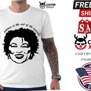Stacey Abrams Politics Is The Art Of The Possible Shirt