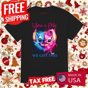 Stitch And Angel You And Me We Got This Shirt