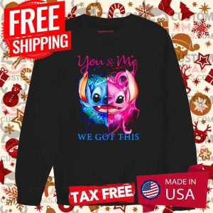 Stitch And Angel You And Me We Got This Shirt 3