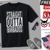 Straight Outta Barbados Great Travel Outfit Shirt