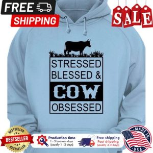 Stressed blessed cow obsessed shirt 5