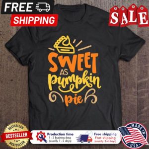 Sweet As Pumpkin Pie Cute Fall Thanksgiving Shirt 5