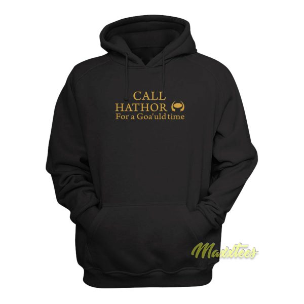 Call Hathor For Goa’uld Time Hoodie