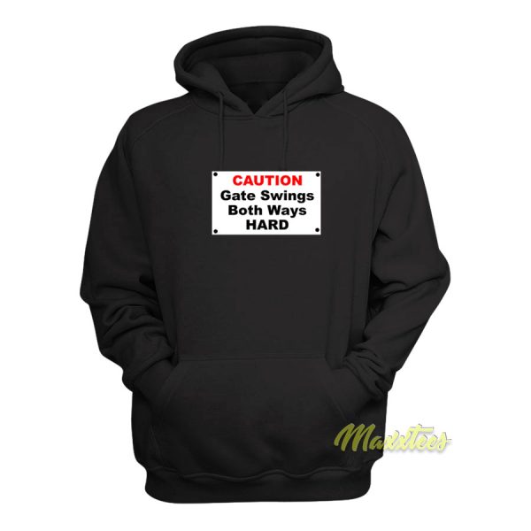 Caution Gate Swings Both Ways Hard Hoodie