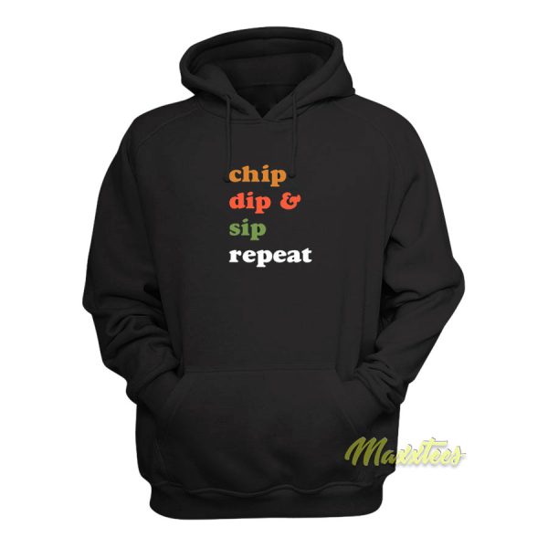 Chip Dip and Sip Repeat Hoodie