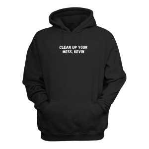 Clean Up Your Mess Kevin Hoodie 2