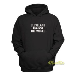 Cleveland Against The World Hoodie 1