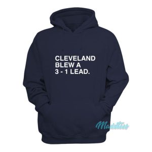 Cleveland Blew A 3 1 Lead Hoodie 2