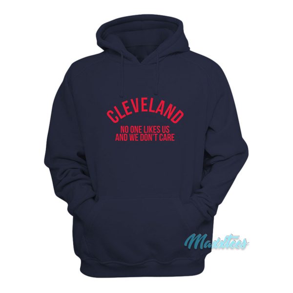 Cleveland No One Like Us And We Don’t Care Hoodie