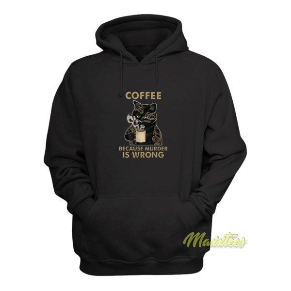 Coffee Because Murder Is Wrong Hoodie