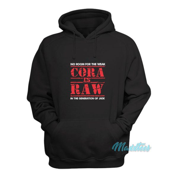 Cora Jade Is Raw Hoodie