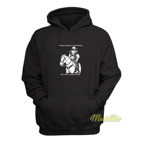 Cowboy Bebop Or Something Watch Anime Hoodie