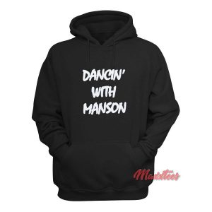Dancin' With Manson Hoodie 1 Dancin With Manson Hoodie 2