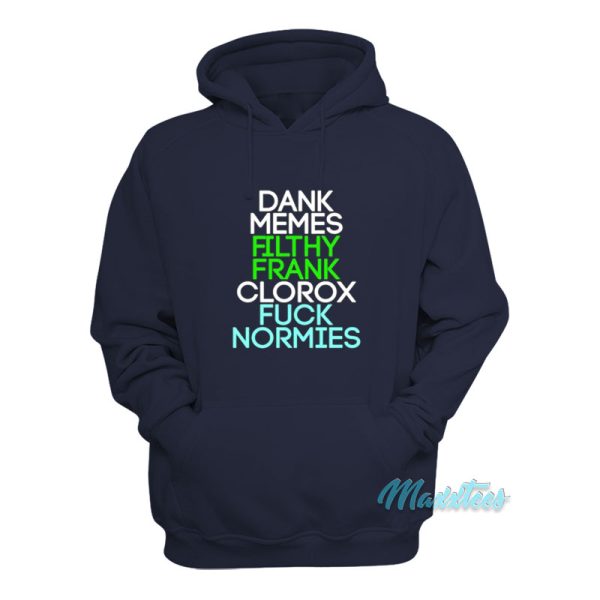 Dank Memes Filthy Frank Clorox Fuck Normies Hoodie