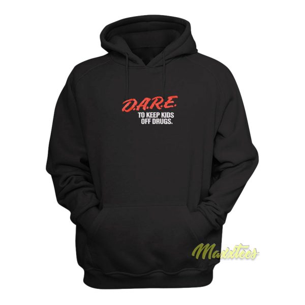 Dare To Keep Kids Off Drugs Hoodie