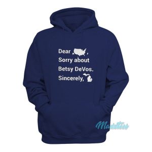 Dear America Sorry About Betsy Devos Hoodie 1 Dear America Sorry About Betsy Devos Hoodie 2