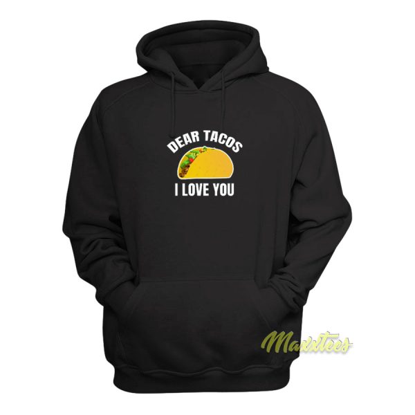 Dear Tacos Ilove You Hoodie