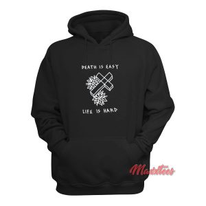 Death is Easy Life is Hard Hoodie 1