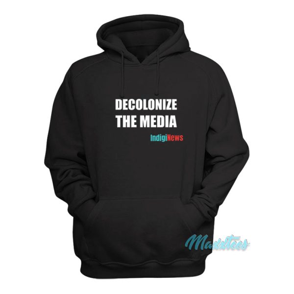 Decolonize The Media Indiginews Hoodie