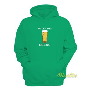 Deleting Beers Hoodie 1