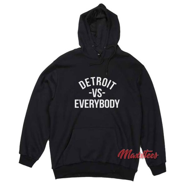 Detroit vs Everybody Hoodie