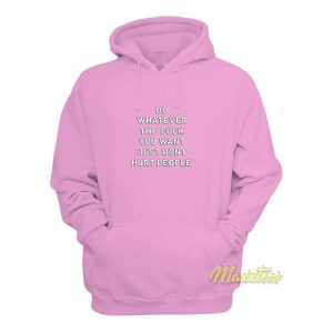Do Whatever The Fuck You Want Hoodie 1 Do Whatever The Fuck You Want Hoodie 2