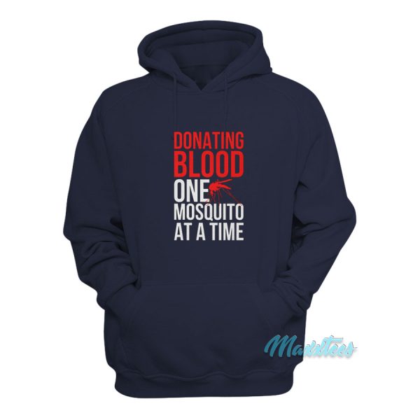 Donating Blood One Mosquito At A Time Hoodie