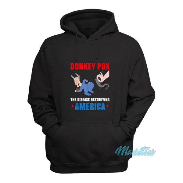 Donkey Pox The Disease Destroying America Anti Biden Hoodie