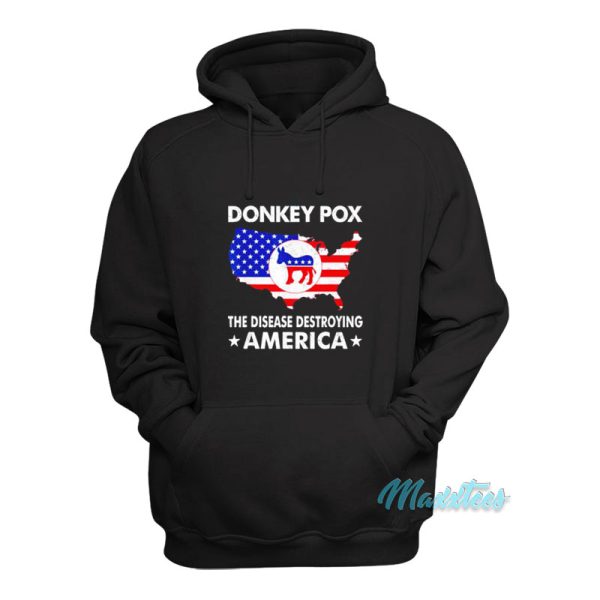 Donkey Pox The Disease Destroying America Hoodie