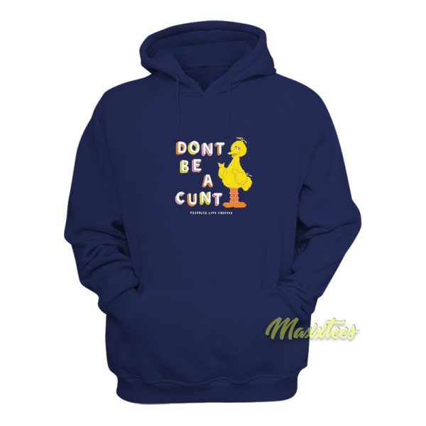 Dont Be A Cunt Asholles Love Forever Hoodie