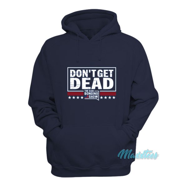 Don’t Get Dead The Dan Bongino Show Hoodie