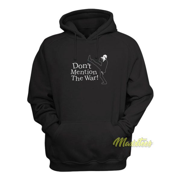 Don’t Mention The War Hoodie