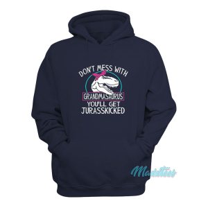 Dont Mess With Grandmasaurus Hoodie 1
