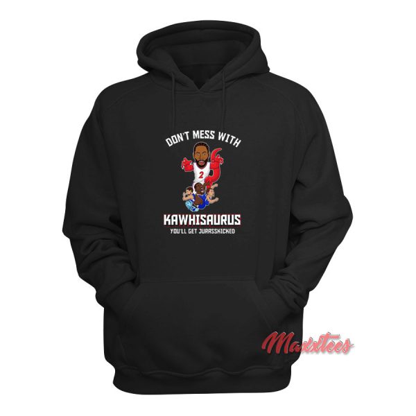 Don’t Mess With Kawhisaurus Kawhi Leonard Hoodie