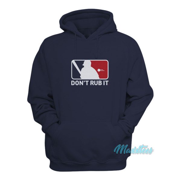 Don’t Rub It Baseball Hoodie