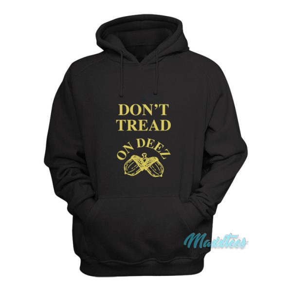 Don’t Tread On Deez Nuts Hoodie